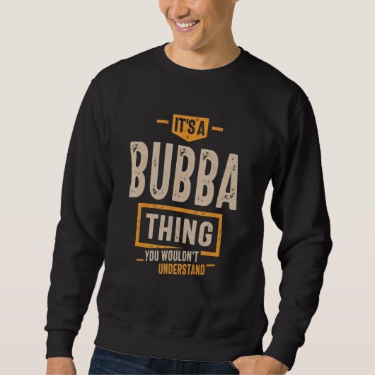 Mens It's a Bubba Thing Vater Opa Sweatshirt (Vorderseite)