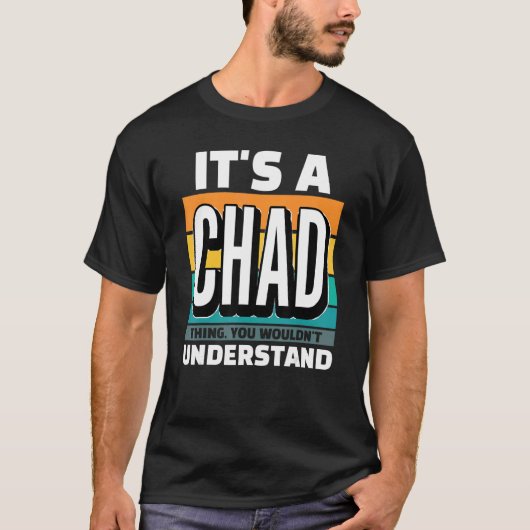 Mens It's A Chad Thing You Wouldn't Understand T-Shirt (Vorderseite)