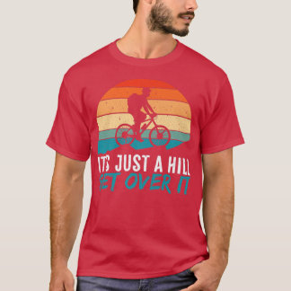 Mens It's just a Hill Mountain Bike MTB Biker Bike T-Shirt