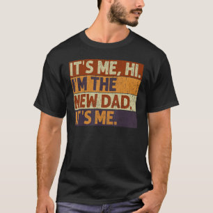Mens It's Me Hi Ich bin der neue Vater. Ich bin Vä T-Shirt