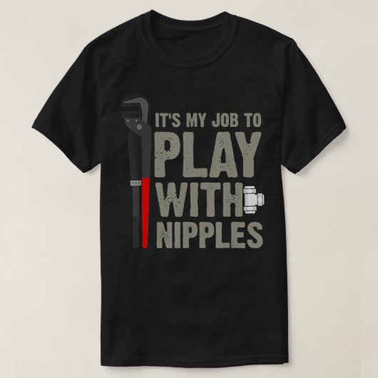 Mens It's My Job To Play With Nipples Plumber T-Shirt (Design vorne)
