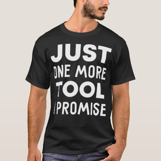 Mens Just One More Tool I Promise construction eca T-Shirt (Vorderseite)