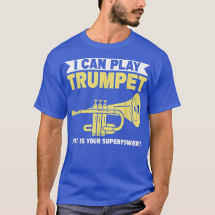Mens kann ich Trompete spielen, was ist Ihre Super T-Shirt
