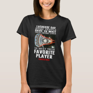 Mens Lacrosse Vater Einige Leute müssen warten, bi T-Shirt