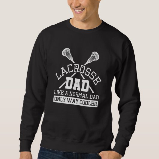 Mens Lacrosse Vater wie ein normaler Vater nur so Sweatshirt (Vorderseite)