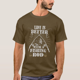 Mens Life is better with a Fishing Rod Funny Fishi T-Shirt
