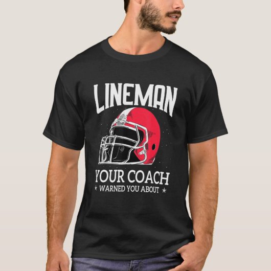 Mens Lineman Your Football Coach Warned You Abou T-Shirt (Vorderseite)