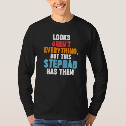 Mens Looks aren't everything Stepdad has them Step T-Shirt (Vorderseite)