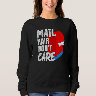 Mens Mail Hair Keine Sorge für Postarbeiter Mail C Sweatshirt