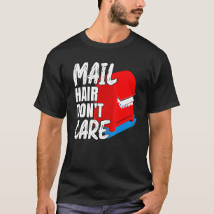 Mens Mail Hair Keine Sorge für Postarbeiter Mail C T-Shirt