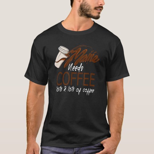 Mens Mama Needs Coffee Caffeine Addict Roast Latte T-Shirt (Vorderseite)