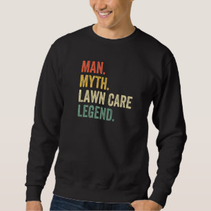 Mens Man Myth Lawn Care Legend Mowing Gardener Da Sweatshirt