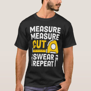 Mens Measure Cut Swear Wiederholung Funny Woodwo T-Shirt