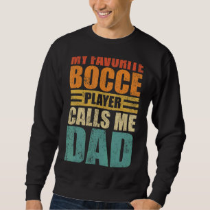 Mens Mein Lieblings-Bocce-Spieler nennt mich Vater Sweatshirt