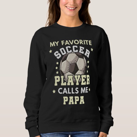 Mens mein Lieblingsfußballspieler nennt mich Papa  Sweatshirt (Vorderseite)