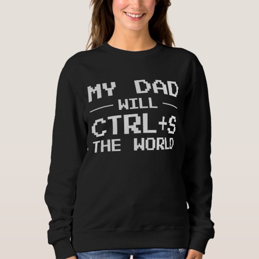 Mens mein Vater wird Strg + S der Weltprogrammiere Sweatshirt (Vorderseite)