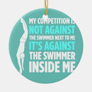 Mens mein Wettbewerb ist nicht gegen die Schwimmer Keramik Ornament