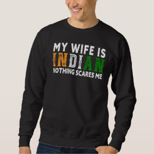 Mens meine Ehefrau ist Inder nichts stört mich ind Sweatshirt