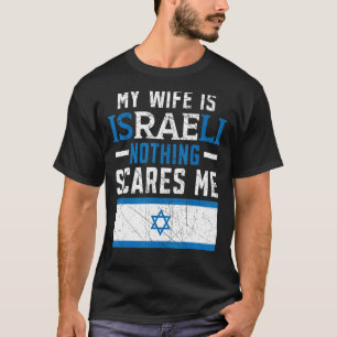 Mens meine Ehefrau ist Israelis nichts stört mich  T-Shirt