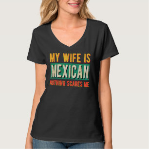 Mens meine Ehefrau ist Mexikaner nichts interessie T-Shirt