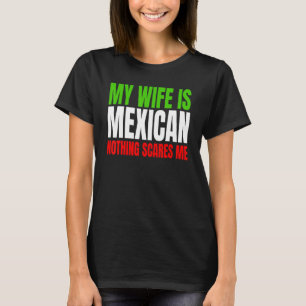 Mens meine Ehefrau ist Mexikaner nichts stört mich T-Shirt