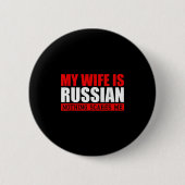 Mens meine Ehefrau ist Russisch nichts stört mich! Button (Vorderseite)