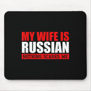 Mens meine Ehefrau ist Russisch nichts stört mich! Mousepad