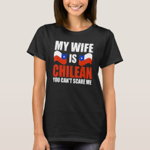 Mens meine Frau Chilenin ist, kann man mich nicht  T-Shirt