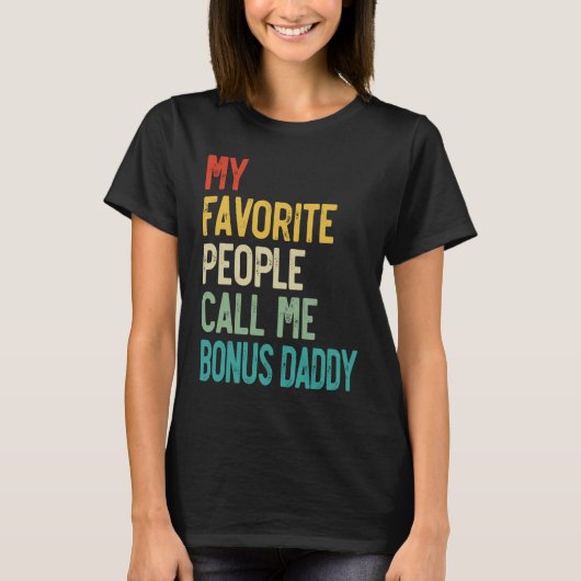 Mens Meine Lieblings-Leute nennen mich Bonus Daddy T-Shirt (Vorderseite)