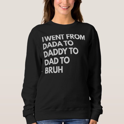 Mens Mens ging ich von Dada nach Daddy zu Vater na Sweatshirt (Vorderseite)