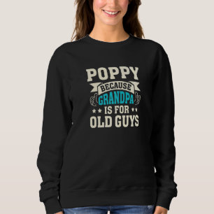 Mens Mohn, weil Großvater für alte Typ Vater Sweatshirt