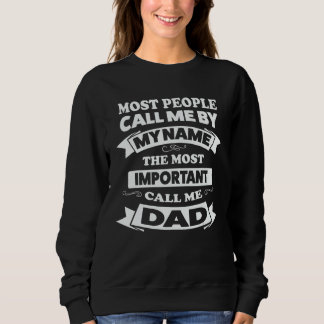 Mens most important call me dad father daddy sweatshirt