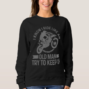 Mens Motocross-Fahrt wie ein alter Mann Dirt Bike Sweatshirt