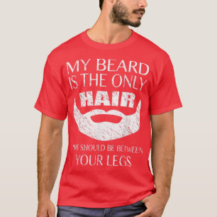Mens My Beard ist die einzige Haare zwischen deine T-Shirt
