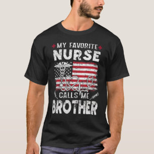 Mens My Favorite Nurse Calls Me Brother  Fathers D T-Shirt