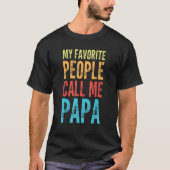 Mens My Favorite People Call Me Papa - Funny Dad T-Shirt (Vorderseite)