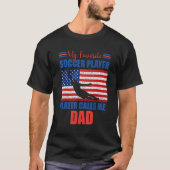 Mens My Favorite Soccer Player Calls Me Dad Ameri T-Shirt (Vorderseite)