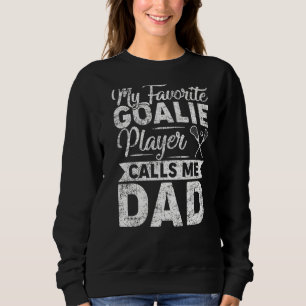 Mens My Goalie Player nennt mich Vater Lacrosse Fa Sweatshirt