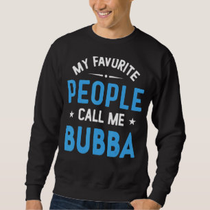 Mens My Lieblings-Leute nennen mich Bubba Bubba Fa Sweatshirt
