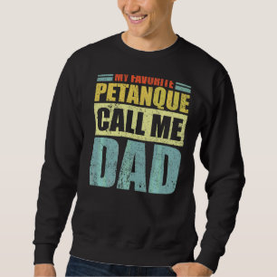 Mens My Lieblings-Petanque nennt mich Vater Vater  Sweatshirt