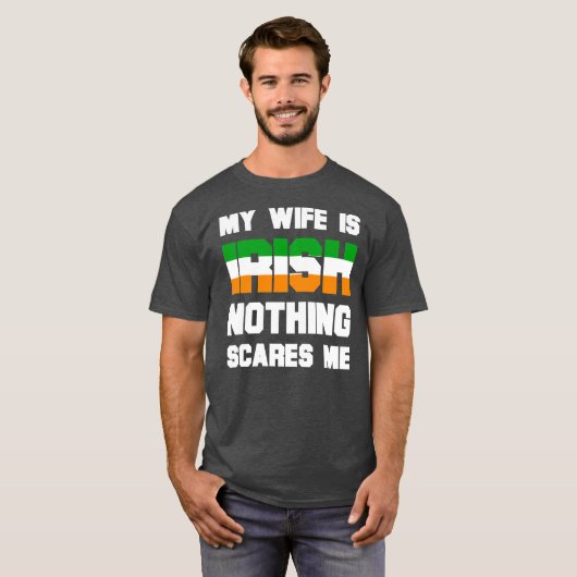 Mens My Wife Is Irish Nothing Scares Me Funny T-Shirt (Vorne ganz)