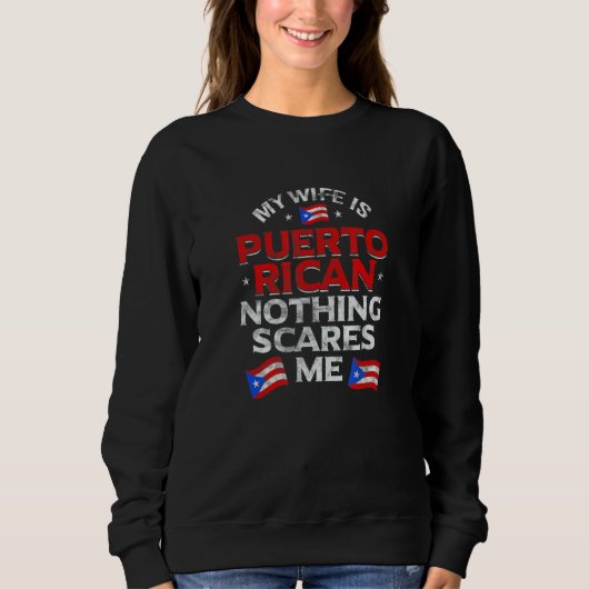 Mens My Wife Is Puerto Rican Nothing Scares Me Pue Sweatshirt (Vorderseite)
