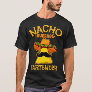 Mens Nacho Average Barkeeper Cinco De Mayo Meican  T-Shirt