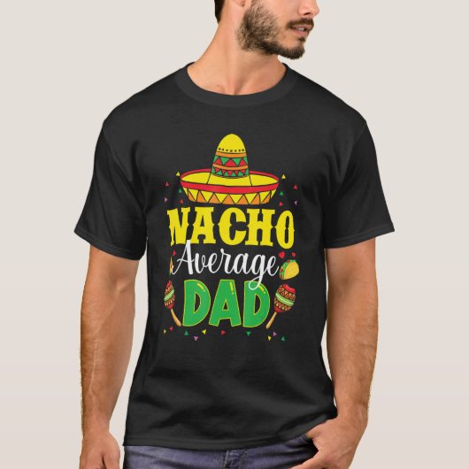 Mens Nacho Average Dad Mexican Daddy Cinco de Mayo T-Shirt (Vorderseite)