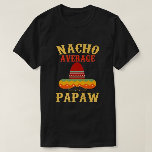 Mens Nacho Average Papaw Funny Papaw Gift Cinco T-Shirt (Design vorne)
