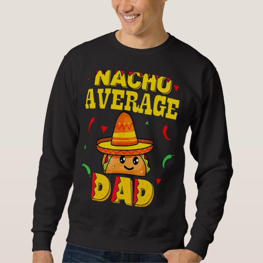 Mens Nacho Average Vater Funny Cinco De Mayo New D Sweatshirt (Vorderseite)