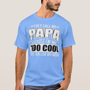 Mens nennen mich Papa, weil ich viel zu cool bin  T-Shirt