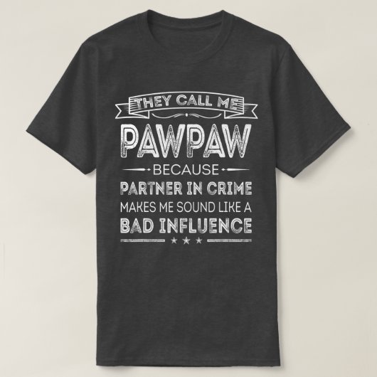 Mens nennen sie mich Pawpaw, weil Partner in der K T-Shirt (Design vorne)