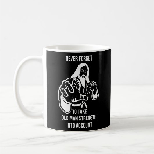 Mens Never Forget To Take Old Man Strength Into Kaffeetasse (Links)