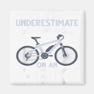 Mens Never Underestimate An Old Man on An Ebike Fu Magnet